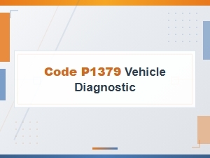 Code P1379 Vehicle Diagnostic Meaning
