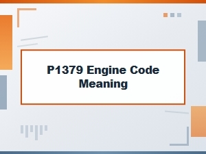 P1379 Engine Code Meaning Diagnosis