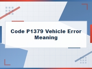 Code P1379 Vehicle Error Meaning