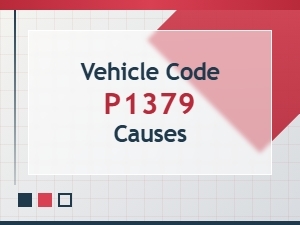 Vehicle Code P1379 Causes and Diagnosis Tips