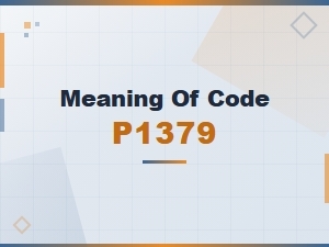 Meaning of Code P1379 in Vehicle Error